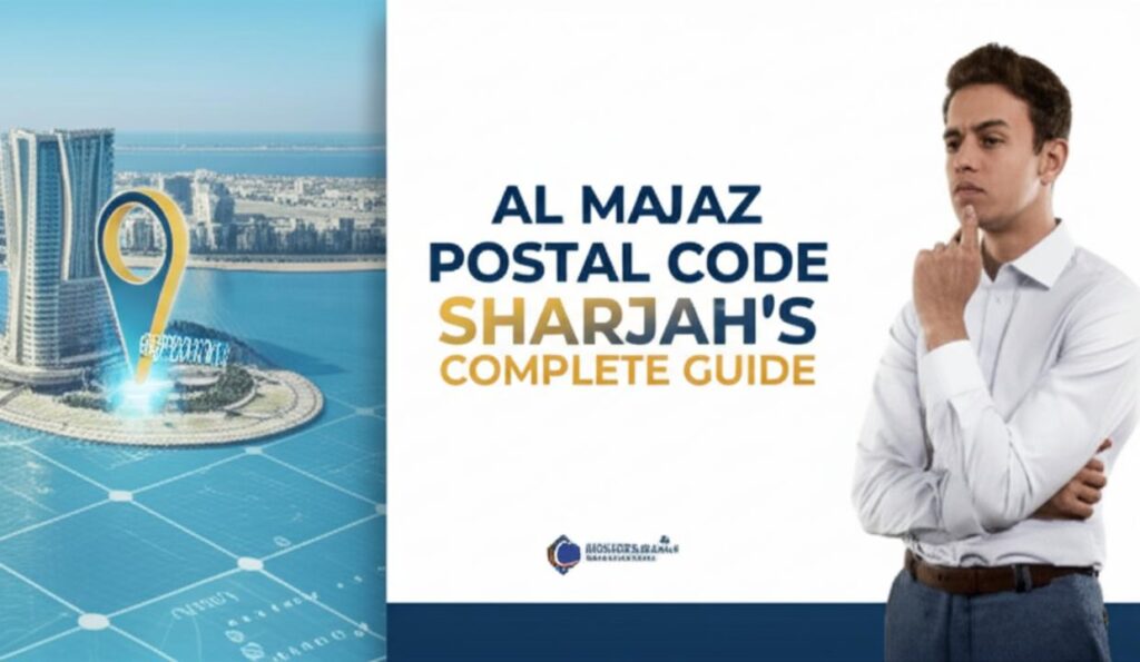 Discover Al Majaz Postal Code 2025: Your Complete Guide to Sharjah’s Key Area