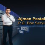 Ajman Postal Code: Your Complete Guide to P.O. Box Services in 2025