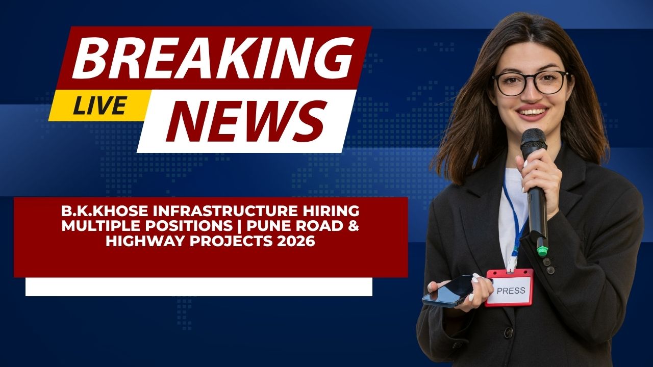 B.K.Khose Infrastructure Hiring Multiple Positions